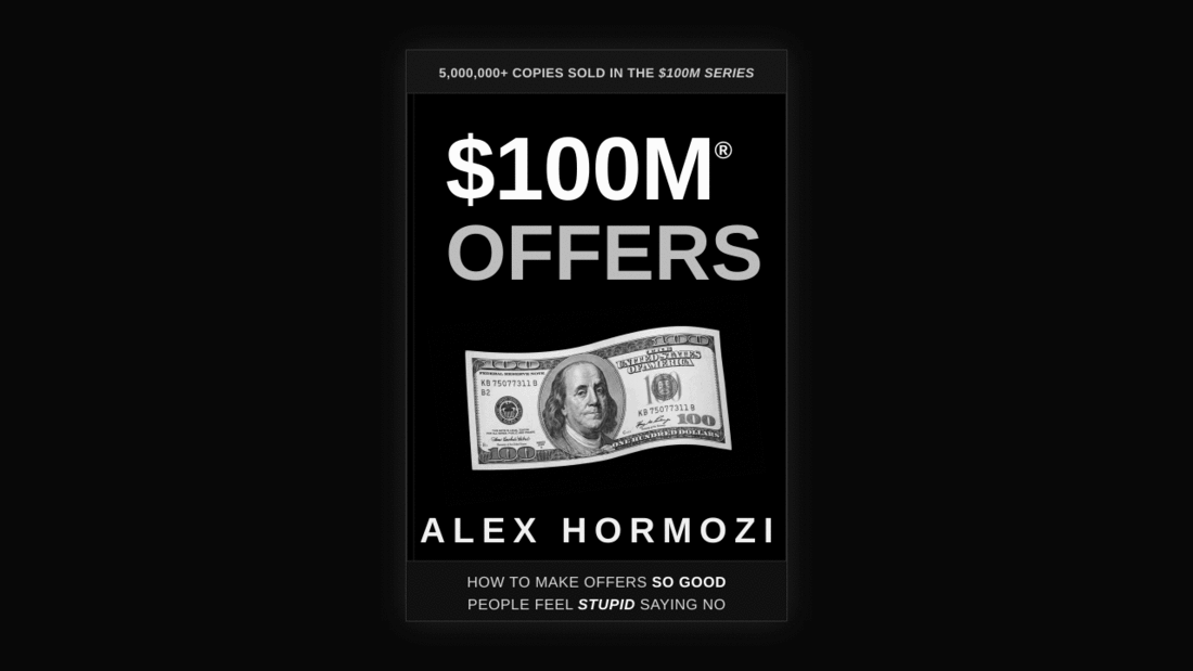 Como criar uma oferta boa demais pra recusar: o passo a passo do $100M Offers (Hormozi)